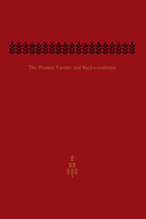 The Pioneer Farmer and Backwoodsman: Volume Two 1442615001 Book Cover