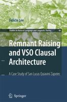 Remnant Raising and VSO Clausal Architecture: A Case Study of San Lucas Quiavini Zapotec (Studies in Natural Language and Linguistic Theory) 1402043007 Book Cover