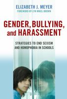 Gender, Bullying, and Harassment: Strategies to End Sexism and Homophobia in Schools 0807749540 Book Cover