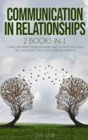 Communication In Relationships: 2 Books in 1. Overcome Anxiety In Relationships And Cultivate The Couple Skills Necessary For A Long, Fulfilling Marriage B08CPLD95G Book Cover