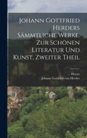 Johann Gottfried Herders sämmtliche Werke. Zur schönen Literatur und Kunst, Zweiter Theil 1018638334 Book Cover