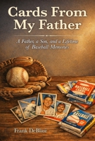Cards From My Father: A Father, a Son, and a Lifetime of Baseball Memories B0GSZ53YTF Book Cover