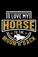 I Love My Horse to the Moon and Back: Dot Grid Journal, Diary, Notebook, 6x9 inches with 120 Pages. 1698906366 Book Cover