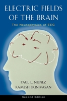 Electric Fields of the Brain: The Neurophysics of EEG 0195027965 Book Cover