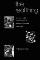 The Real Thing: Imitation and Authenticity in American Culture, 1880-1940 (Cultural Studies of the United States) 0807818372 Book Cover