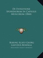 De Evolutione Sporidiorum In Capsulis Muscorum (1844) 116038858X Book Cover