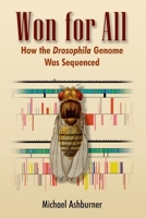 Won for All: How the Drosophila Genome Was Sequenced 0879698020 Book Cover