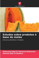 Estudos sobre produtos à base de melão (Portuguese Edition) 6630318463 Book Cover