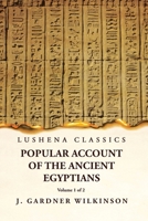 Popular Account of the Ancient Egyptians Volume 1 of 2 1631828223 Book Cover