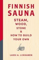 Finnish Sauna: The Law of Löyly and How to Build Your Own