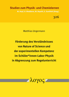 Forderung Des Verstandnisses Von Nature of Science Und Der Experimentellen Kompetenz Im Schuler*innen-Labor Physik in Abgrenzung Zum Regelunterricht 3832554424 Book Cover