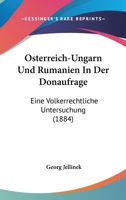 Osterreich-Ungarn Und Rumanien In Der Donaufrage: Eine Volkerrechtliche Untersuchung (1884) 1167391993 Book Cover
