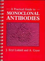 A Practical Guide to Monoclonal Antibodies 0471929050 Book Cover