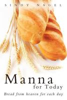 Manna for Today: Bread from Heaven for Each Day 1449767044 Book Cover