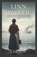 Linn Wyler: The Woman History Forgot: A True Story of Migration, Survival, and the Cost of Leaving Home (Inside the Storyroom) B0GHJPHR6S Book Cover