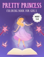 Pretty Princess Coloring Book for Girls Ages 4-8: Amazing Featuring illustration Princess Coloring Book for Girls (8.5” x 11”) Improve Creativity, ... Color Recognition (Coloring Book for Girls) B08K3YHZJS Book Cover