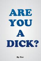 Are You A Dick? 1525542923 Book Cover