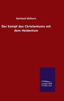 Der Kampf Des Christenthums Mit Dem Heidenthum Bilder Aus Der Vergangenheit ALS Spiegelbilder Fur Die Gegenwart 1247645053 Book Cover