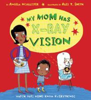 My Mom Has X-ray Vision 1589250974 Book Cover