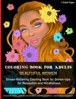 Coloring Book for Adults | Beautiful Women | Stress-Relieving Coloring Book for Grown-Ups for Relaxation and Mindfulness: Fun and Easy Coloring Pages ... Portrait of Beautiful Women with Flowers 1080135030 Book Cover