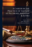 A Career in the Practice of tax law at Pillsbury, Madison & Sutro 1024094472 Book Cover