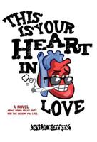 This Is Your Heart in Love 0983683301 Book Cover