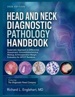 Head and Neck Diagnostic Pathology Handbook: Systematic Approach to Differential Assessment, Immunohistochemical Workup, & Intraoperative Margin Evaluation for AP/CP Residents B0HFKW9KTW Book Cover