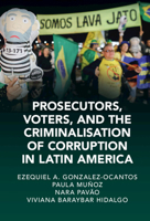 Prosecutors, Voters and the Criminalization of Corruption in Latin America: The Case of Lava Jato 1009329847 Book Cover