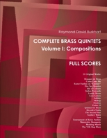 Raymond David Burkhart. Complete Brass Quintets, Volume I: Compositions. Full Scores. 1365127451 Book Cover
