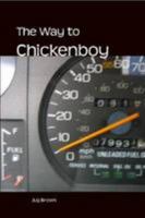 The Way to Chickenboy 0557187850 Book Cover
