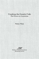 Cracking the Gnostic Code: The Powers in Gnosticism 1555408605 Book Cover