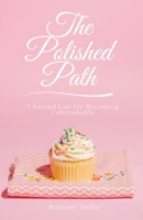 The Polished Path:: 7 Sacred Laws for Becoming Unbreakable B0H6LGJ2VH Book Cover