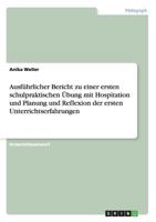 Ausf�hrlicher Bericht zu einer ersten schulpraktischen �bung mit Hospitation und Planung und Reflexion der ersten Unterrichtserfahrungen 3640869850 Book Cover