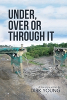 Under, Over or Through It 022883810X Book Cover