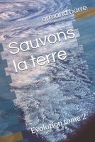Sauvons la terre: Evolution tome 2 B08B39QP8Y Book Cover