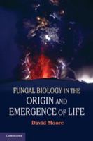 Fungal Biology in the Origin and Emergence of Life 1107652774 Book Cover