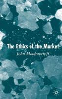 The Ethics of the Market 1403921040 Book Cover