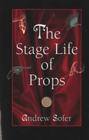 The Stage Life of Props (Theater: Theory/Text/Performance) 0472068393 Book Cover