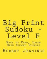 Big Print Sudoku - Level F: Easy to Read, Large Grid Sudoku Puzzles 1482308398 Book Cover