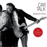 Car Talk: Born Not to Run: More Disrespectful Car Songs 1565118812 Book Cover