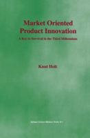 Market Oriented Product Innovation: A Key to Survival in the Third Millennium 1441952985 Book Cover