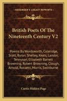 British Poets of the Nineteenth Century V2: Poems by Wordsworth, Coleridge, Scott, Byron, Shelley, Keats, Landor, Tennyson, Elizabeth Barrett Browning 1432512765 Book Cover
