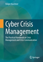 Cyber Crisis Management: The Practical Handbook on Crisis Management and Crisis Communication 3658354887 Book Cover