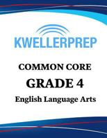 Kweller Prep Common Core Grade 4 English Language Arts: 4th Grade ELA Workbook and 2 Practice Tests: Grade 4 Common Core ELA Practice 1948255731 Book Cover