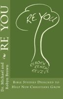 Re You: Bible Studies Designed to Help New Christians Grow 0979890632 Book Cover