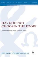 Has God Not Chosen the Poor?: The Social Setting of the Epistle of James (Journal for the Study of the New Testament. Supplement Series, 206) 1841271829 Book Cover