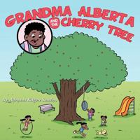 Grandma Alberta and the Cherry Tree 1467854581 Book Cover