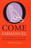 O Come Emmanuel: A Devotional Study of the Advent Antiphons 1856070832 Book Cover