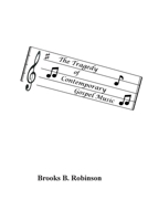 The Tragedy of Contemporary Gospel Music 1496018370 Book Cover