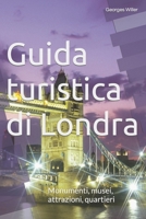 Guida turistica di Londra: Monumenti, musei, attrazioni, quartieri B09R3HXXD5 Book Cover